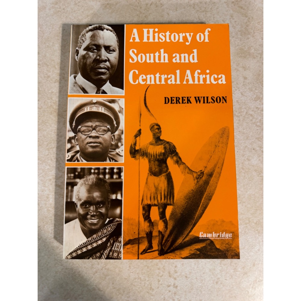 A History of South and Central Africa Derek Wilson Cambridge University 1986